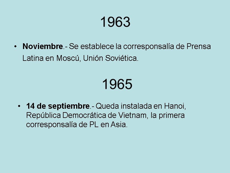 1963 Noviembre.- Se establece la corresponsalía de Prensa Latina en Moscú, Unión Soviética. 